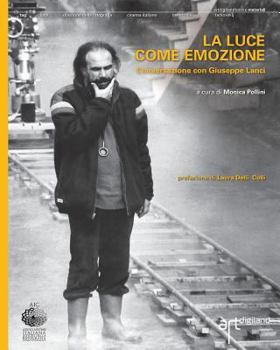 Paperback La luce come emozione. Conversazione con Giuseppe Lanci [Italian] Book