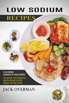 Low Sodium Recipes: A Low Sodium Cookbook for Eating Healthy