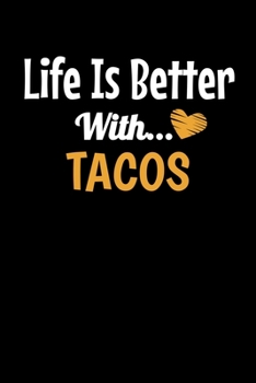 Life Is Better With Tacos: Tacos Journal Gift 120 Blank Lined Page