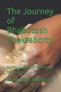 The Journey of Bhabotosh Chakraborty: Karnopichashini, Modhumoti, Kameshwari