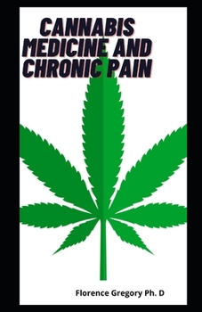 Cannabis Medicine And Chronic Pain: Marijuana Medicinal Guide To Cancer Pain, Anxiety And For Chronic Pain