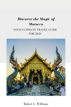 Paperback Discover the Magic of Morocco: Your Ultimate Travel Guide for 2023 Book