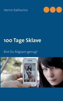 Paperback 100 Tage Sklave: Bist Du folgsam genug? [German] Book