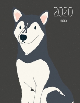 2020 Husky: Dated Weekly Planner With To Do Notes & Dog Quotes - Husky Black (Awesome Calendar Planners for Dog Owners Dark)