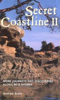 Paperback Secret Coastline II: More Journeys and Discoveries Along Bc's Shores Book