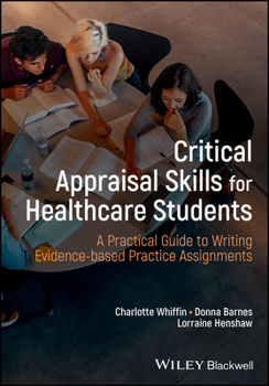Paperback Critical Appraisal Skills for Healthcare Students: A Practical Guide to Writing Evidence-Based Practice Assignments Book