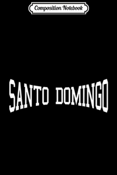 Composition Notebook: Santo Domingo Vintage Sports Team College Arch  Journal/Notebook Blank Lined Ruled 6x9 100 Pages