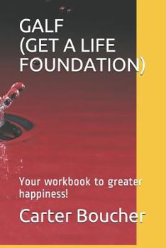 Paperback Galf (Get a Life Foundation): Your workbook to greater happiness! Book