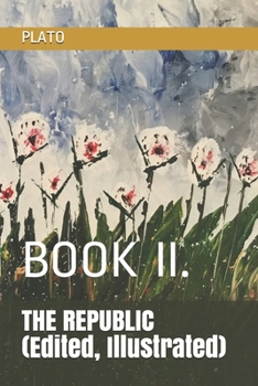 THE REPUBLIC (Edited, Illustrated): BOOK II.