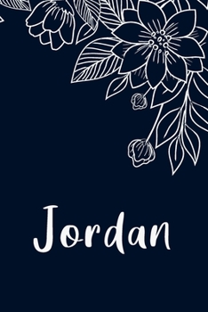 Jordan: Floral Design Journal / Notebook With Personalized Name And Flowers Birthday Gifts, Valentine Day Gift For Women & Girl, Mom, Sister or ... Dark Blue Background Cover, Matte Finish