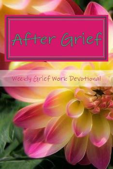 After Grief: Weekly Grief Work Devotional