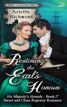 Restoring the Earl's Honour: Sweet and Clean Regency Romance - Book #17 of the His Majesty's Hounds