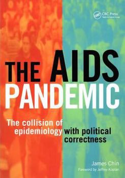 Paperback The AIDS Pandemic: The Collision of Epidemiology with Political Correctness Book