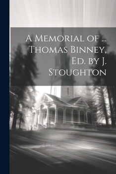 Paperback A Memorial of ... Thomas Binney, Ed. by J. Stoughton Book