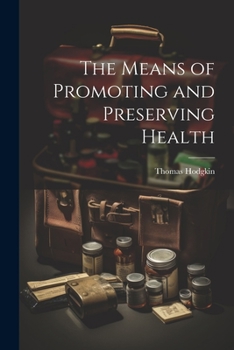 Paperback The Means of Promoting and Preserving Health Book
