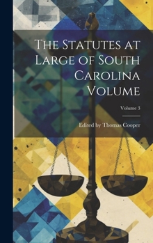 Hardcover The Statutes at Large of South Carolina Volume; Volume 3 Book