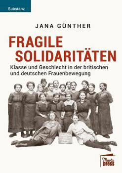 Paperback Fragile Solidaritäten: Klasse und Geschlecht in der britischen und deutschen Frauenbewegung [German] Book