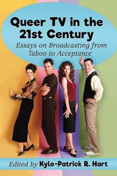 Paperback Queer TV in the 21st Century: Essays on Broadcasting from Taboo to Acceptance Book