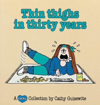 Paperback Thin Thighs in Thirty Years: A Cathy Collection Volume 7 Book