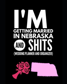 Paperback I'm Getting Married In Nebraska and Shits Wedding Planner and Organizer Book