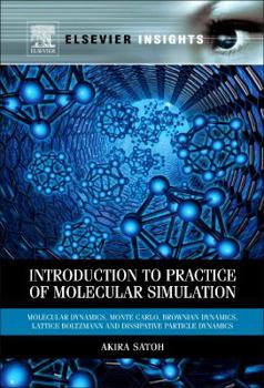 Paperback Introduction to Practice of Molecular Simulation: Molecular Dynamics, Monte Carlo, Brownian Dynamics, Lattice Boltzmann and Dissipative Particle Dynam Book