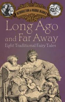 Long Ago and Far Away: Eight Traditional Fairy Tales