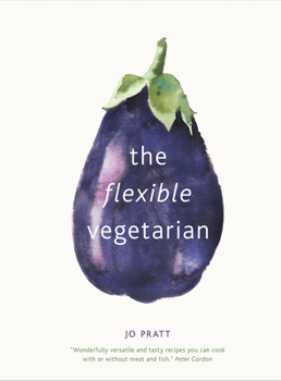 Hardcover The Flexible Vegetarian: Flexitarian Recipes to Cook with or Without Meat and Fish Book