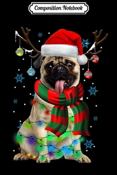 Composition Notebook: Funny Pug Dog Christmas Reindeer Christmas Lights Pajama  Journal/Notebook Blank Lined Ruled 6x9 100 Pages