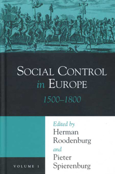 Social Control in Europe, Vol 1: 1500-1800 - Book  of the History of Crime and Criminal Justice