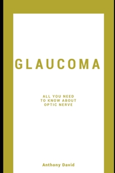 Paperback Glaucoma: All You Need To Know About The Optic Nerve Book