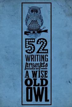 Paperback 52 Writing Prompts Guided by A Wise Old Owl Book