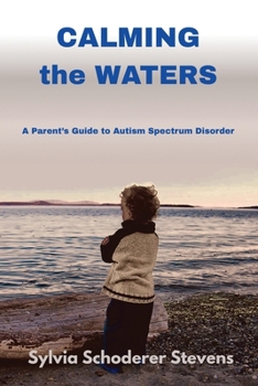 Paperback Calming The Waters: A Parent's Guide To Autism Spectrum Disorder Book