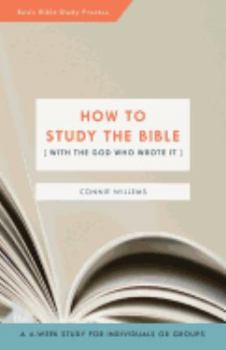 Paperback How to Study the Bible [with the God Who Wrote It] Book