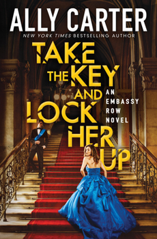 Take the Key and Lock Her Up - Book #3 of the Embassy Row