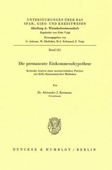 Unknown Binding Die Permanente Einkommenshypothese: Kritische Analyse Einer Monetaristischen Position Mit Hilfe Okonometrischer Methoden [German] Book