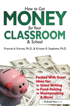 Paperback How to Get Money for Your Classroom and School Book