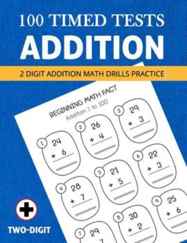 Paperback 2 Digit Addition Math Practice: 100 Timed Tests Addition Skills or Basic Math Facts (Grades 1) Math Drills Book