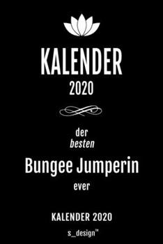 Kalender 2020 für Bungee Jumper / Bungee Jumperin: Wochenplaner / Tagebuch / Journal für das ganze Jahr: Platz für Notizen, Planung / Planungen / Planer , Erinnerungen und Sprüche (German Edition)