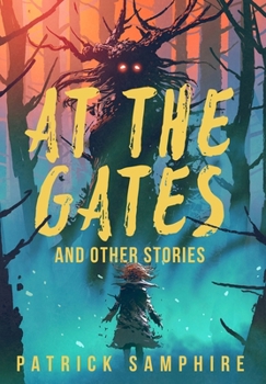 Hardcover At the Gates and Other Stories: Sixteen Tales of Magic and Wonder Book