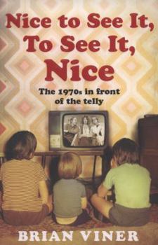 Paperback Nice to See it, to See it, Nice: Bk. 4: The 1970s in Front of the Telly Book
