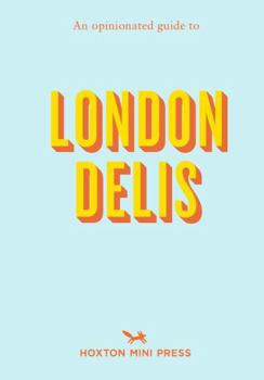 Paperback An Opinionated Guide to London Delis Book