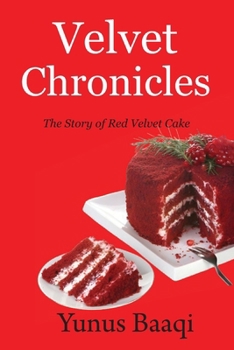 Paperback Velvet Chronicles: The Story of Red Velvet Cake Book