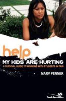 Paperback Help! My Kids Are Hurting: A Survival Guide to Working with Students in Pain Book