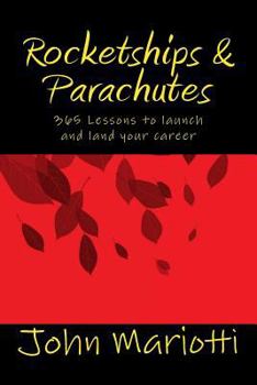 Rocketships and Parachutes: 365 Lessons to Launch and Land Your Career