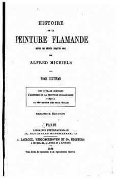 Paperback Histoire de la peinture flamande dupuis ses débuts jusqu'en 1864 - Tome Huitième [French] Book