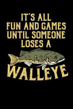 Paperback It's All Fun And Games Until Someone Loses A Walleye: 120 Pages I 6x9 I Karo I Funny on Lake Sportfishing & Angling Gifts Book