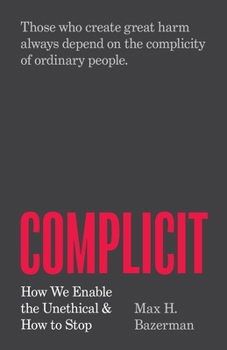 Paperback Complicit: How We Enable the Unethical and How to Stop Book