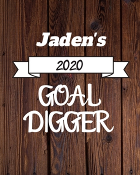 Jaden's 2020 Goal Digger: 2020 New Year Planner Goal Journal Gift for Jaden  / Notebook / Diary / Unique Greeting Card Alternative
