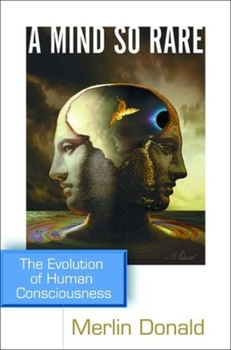 Hardcover A Mind So Rare: The Evolution of Human Consciousness Book