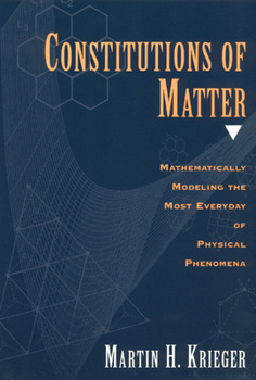 Paperback Constitutions of Matter: Mathematically Modeling the Most Everyday of Physical Phenomena Book